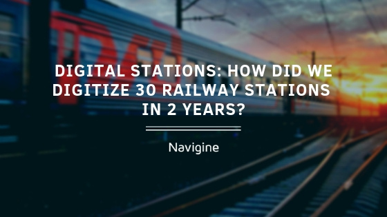 Navigine - Digital stations: how did we digitize 30 railway stations in 2 years?